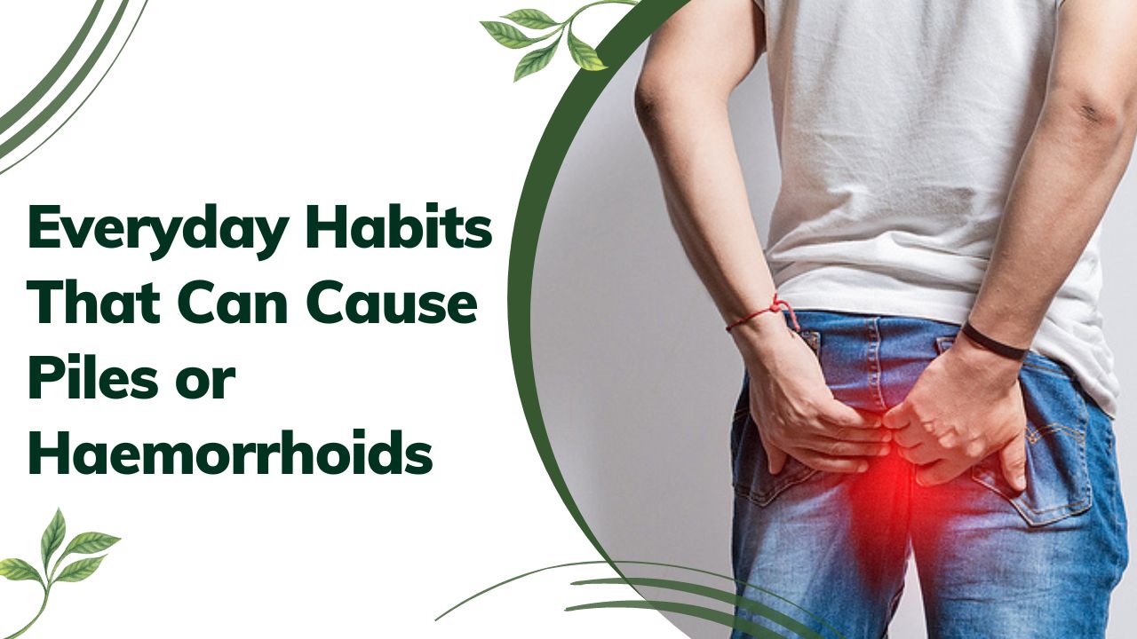 Everyday Habits That Can Cause Piles or Haemorrhoids