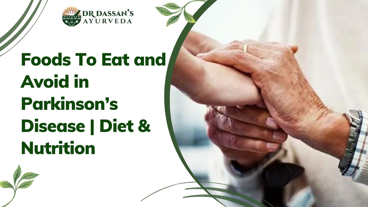 Foods To Eat and Avoid in Parkinson’s Disease